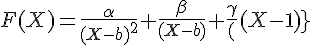 \Large{F(X)=\frac{\alpha}{(X-b)^2}+\frac{\beta}{(X-b)}+ \frac{\gamma}{(X-1)}}